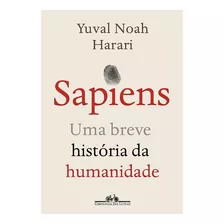 Sapiens: Uma Breve História Da Humanidade Yuval Noah Harari