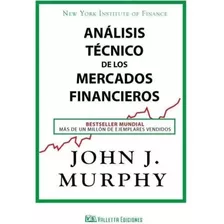 Análisis Técnico De Los Mercados Financieros - John Murphy.