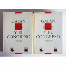 El Pensamiento De Galan - Galan Y El Congreso - 2 Tomos 