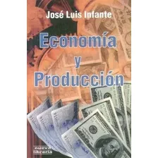 Economia Y Produccion - Infante Jose Luis (papel)