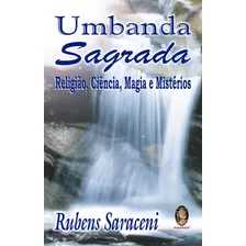 Livro Umbanda Sagrada - Religião, Ciência, Magia E Mistérios Rubens Saraceni Novo C/ Nf