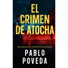 Libro: El Crimen De Atocha: Una Novela Del Detective Privado