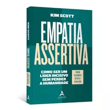 Empatia Assertiva, De Scott, Kim (). Editora Alta Books, Capa Mole Em Português, 2021