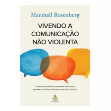 Livro Vivendo A Comunicação Não Violenta - Marshall Rosenberg - Novo Lacrado