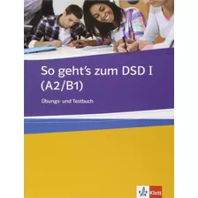 So Geht´s Zum Dsd I - Ubungs Und Testbuch: So Geht´s Zum Dsd I - Ubungs Und Testbuch, De Sprachen, Ernst Klett. Editora Klett & Macmillan Br, Capa Mole, Edição 1 Em Alemão, 2014