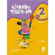 Livro Learning Together 2 - Ed 2021, De Luciana Renda B. De Melo/ Marcelo Baccarin/ Ronaldo Lima Jr.., Vol. Vol. 2. Editora Sm Edicoes Ltda, Capa Mole, Edição 2 Em Português, 2021