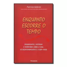 Enquanto Escorre O Tempo - Gebrim, Patricia-pensamento - Pod