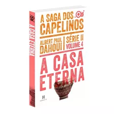 Casa Eterna (a) - A Saga Dos Capelinos - Série Ii - Volume 4