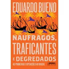 Náufragos, Traficantes E Degredados: As Primeiras Expedições Ao Brasil, De Bueno, Eduardo. Série Coleção Brasilis (2), Vol. 2. Editora Gmt Editores Ltda., Capa Mole Em Português, 2019