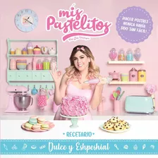 Mis Pastelitos: Recetario Dulce Y Eshpeshial: ¡hacer Postres Nunca Había Sido Tan Fácil!, De Gris Verduzco., Vol. 0. Editorial Altea, Tapa Blanda, Edición 1 En Español, 2018