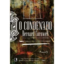 O Condenado, De Cornwell, Bernard. Editora Record Ltda., Capa Mole Em Português, 2005