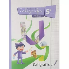 Caligrafia Vertical 5° Basico - Caligrafix