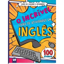 Livro O Incrível Livro De Atividades Em Inglês: 100 Págin...