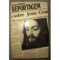 Reportagem Sobre Jesus Cristo De Franco Roberto Pela Sale...