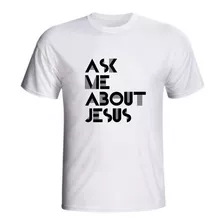 Camiseta Cristã Ask Me About Jesus Pergunte-me Sobre Jesus