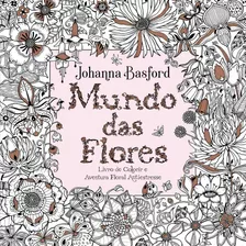 Mundo Das Flores ( Johanna Basford )