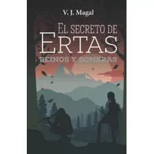 Libro: El Secreto De Ertas: Reinos Y Sombras (spanish Editio