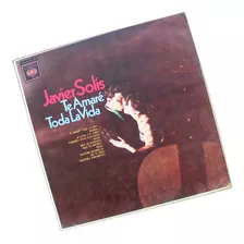 ¬¬ Vinilo Javier Solís / Te Amaré Toda La Vida Zp 