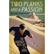 Two Planks And A Passion : The Dramatic History O (hardback)