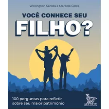 Você Conhece Seu Filho?: 100 Perguntas Para Refletir Sobre Seu Maior Patrimônio, De Santos, Wellington. Editora Urbana Ltda Em Português, 2020