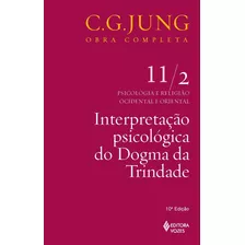 Interpretação Psicológica Do Dogma Da Trindade Vol. 11/2, De Jung, C. G.. Editora Vozes Ltda., Capa Mole Em Português, 2013