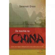 De Mochila Na China Como Uma Viagem Indesejada Abriu Meu, De Grace, Savannah. Editora Duna Dueto, Capa Mole, Edição 1ª Edição - 2018 Em Português