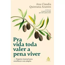 Livro Pra Vida Toda Valer A Pena Viver Ana Claudia Quintana