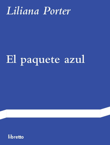 El Paquete Azul, De Liliana Porter, Editorial Libretto