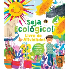 Livro - Seja Ecológico - Livro De Atividades - Capa Cartão: Não Se Aplica, De Alice Harman. Série Não Se Aplica, Vol. 1. Editora Pé Da Letra, Capa Mole, Edição 1 Em Português, 2023