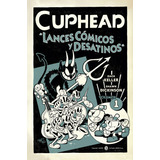 Cuphead 1. Lances Cómicos Y Desatinos