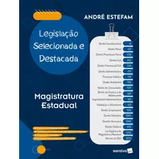 Legislação Selecionada E Destacada - Magistratura Estadual - 1ª Edição 2021, De André Estefam. Editora Saraiva Educação S. A., Capa Mole Em Português, 2021