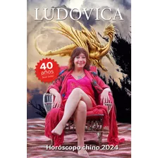 Libro Horóscopo Chino 2024 - Ludovica Squirru Dari - Ediciones B