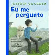 Eu Me Pergunto..., De Gaarder, Jostein. Editora Schwarcz Sa, Capa Dura Em Português, 2013