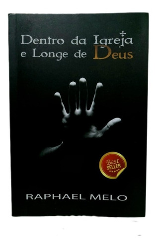 Livro Dentro Da Igreja E Longe De Deus - Raphael Melo