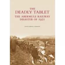 The Deadly Tablet : The Abermule Railway Disaster Of 1921 -