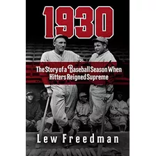 Libro: 1930: The Story Of A Baseball Season When Hitters