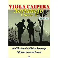 Viola Caipira - 40 Músicas Cifradas Para Viola Caipira 