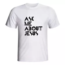 Camiseta Cristã Ask Me About Jesus Pergunte-me Jesus Sobre