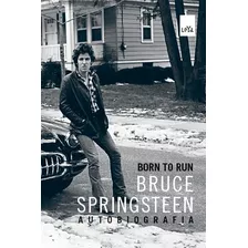 Born To Run: Bruce Springsteen - Autobiografia, De Springsteen, Bruce. Editora Casa Dos Mundos Produção Editorial E Games Ltda, Capa Mole Em Português, 2016