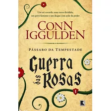 Pássaro Da Tempestade (vol. 1 Guerra Das Rosas), De Iggulden, Conn. Série Guerra Das Rosas (1), Vol. 1. Editora Record Ltda., Capa Mole Em Português, 2014