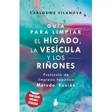 Livro Guía Para Limpiar El Hígado, La Vesícula Y Los Riñones