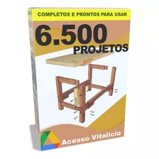 6500 Projetos Marcenaria Completo Madeiras Casas + Brindes