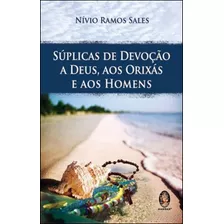 Súplicas De Devoção A Deus, Aos Orixás E Aos Homens, De Sales, Nivio Ramos. Editora Madras, Capa Mole, Edição 1ª Edição - 2012 Em Português