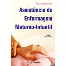 Assistência De Enfermagem Materno-infantil, De Santos, Nivea Cristina Moreira. Editora Saraiva Educação S. A., Capa Mole Em Português, 2009
