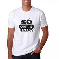 Camiseta Só Ctrl C + S Salva Técnico Em Informática Humor Ti