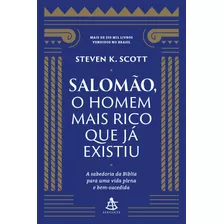 Salomão, O Homem Mais Rico Que Já Existiu: A Sabedoria Da Bíblia Para Uma Vida Plena E Bem-sucedida, De Scott, Steven K.. Editorial Gmt Editores Ltda., Tapa Mole En Português, 2020