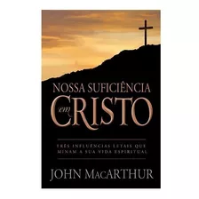 Nossa Suficiência Em Cristo Livro John Macarthur Ed. Fiel