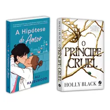 A Hipótese Do Amor: Sucesso Do Tiktok - Ali Hazelwood + O Príncipe Cruel (vol. 1 O Povo Do Ar) - Holly Black