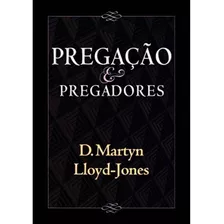 Pregação E Pregadores Martyn Lloyd-jones Livro