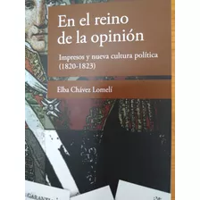 En El Reino De La Opinión. Impresos Y Nueva Cultura Política